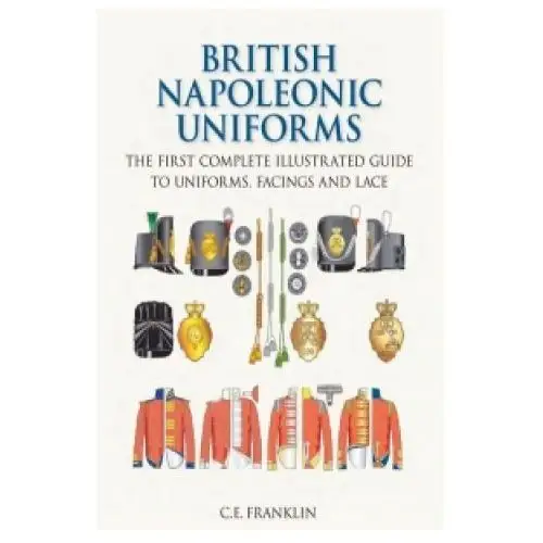 The history press ltd British napoleonic uniforms