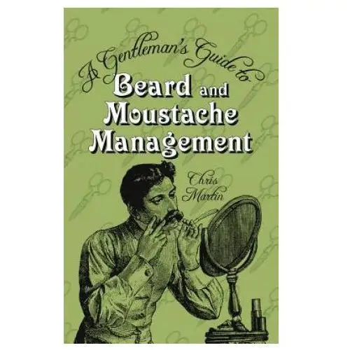 Gentleman's Guide to Beard and Moustache Management