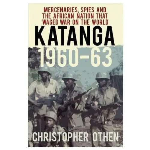 The history press ltd Katanga 1960-63