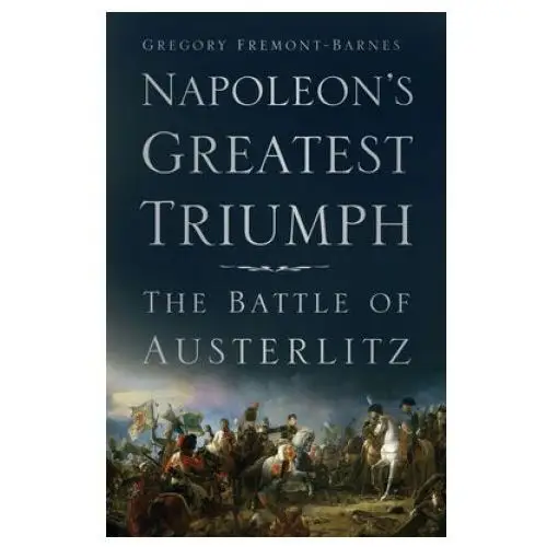 Napoleon's greatest triumph The history press ltd