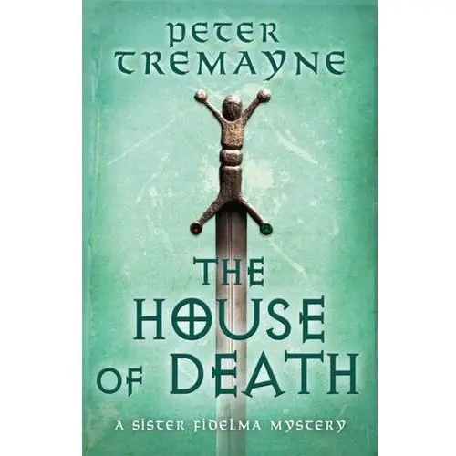 The House of Death (Sister Fidelma Mysteries Book 32) Peter Tremayne