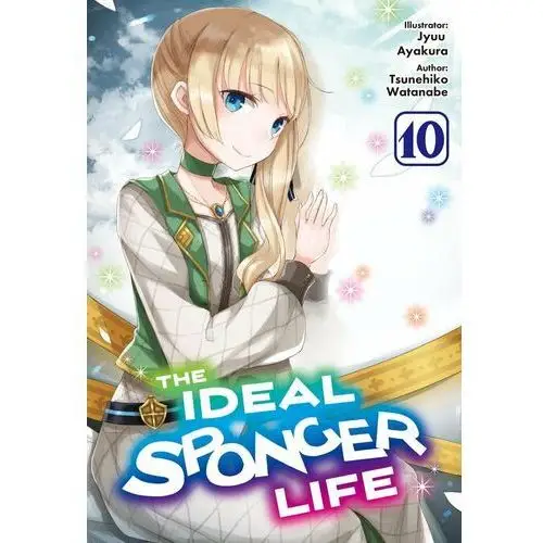 The Ideal Sponger Life: Volume 10 (Light Novel)