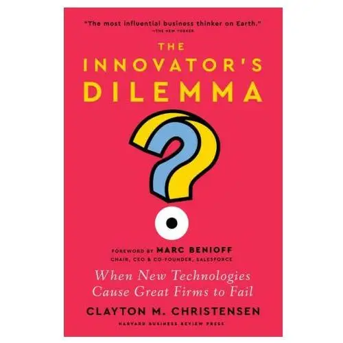 The innovator's dilemma, with a new foreword: when new technologies cause great firms to fail Harvard business review pr