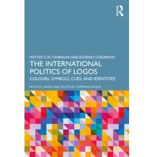 The International Politics of Logos Casiraghi, Matteo C.M. (University of Groningen, the Netherlands); Cusumano, Eugenio (University of Messina, Italy)
