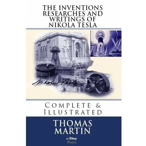 The Inventions, Researches and Writings of Nikola Tesla