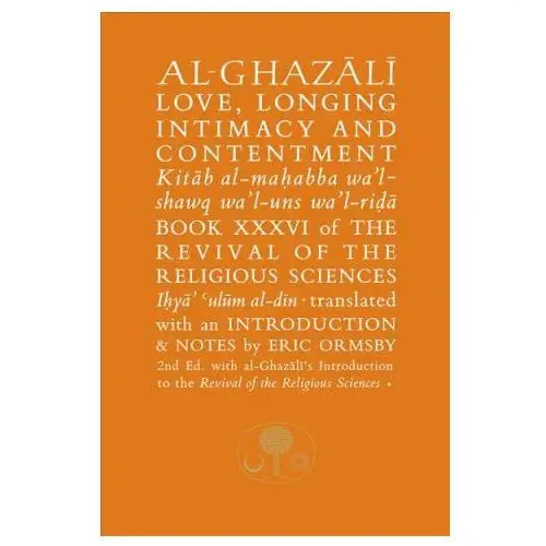 The islamic texts society Al-ghazali on love, longing, intimacy & contentment