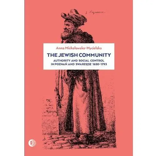 The Jewish community. Authority and social control in Poznań and Swarzędz 1650-1973