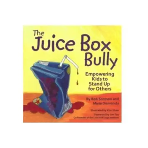 The Juice Box Bully Sornson, Bob, Ph.D. (Early Learning Foundation, USA)