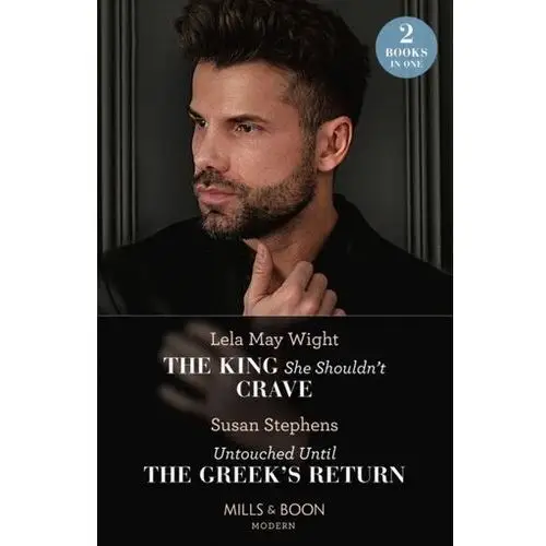 The King She Shouldn't Crave / Untouched Until The Greek's Return Wight, Lela May; Collins, Dani
