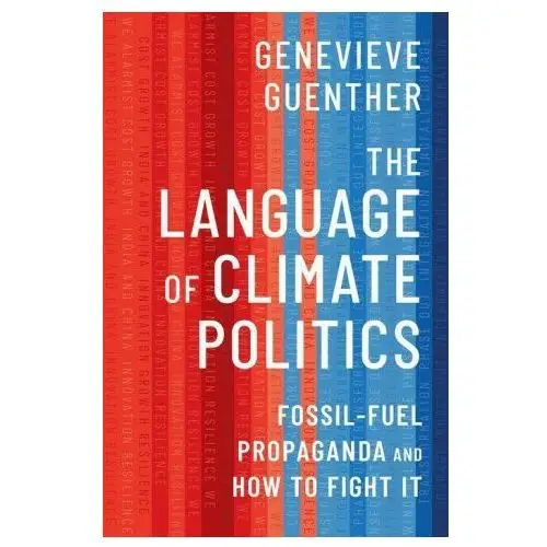 The Language of Climate Politics Fossil-Fuel Propaganda and How to Fight It (Hardback)