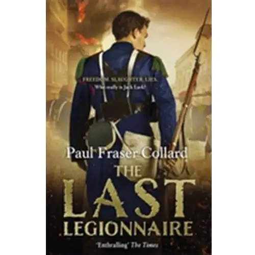 The Last Legionnaire (Jack Lark, Book 5) Collard, Paul Fraser