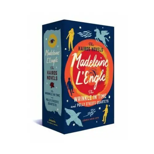 Madeleine L'Engle: The Kairos Novels: The Wrinkle in Time and Polly O'Keefe Quartets