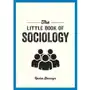 The Little Book of Sociology: A Pocket Guide to the Study of Society Sklep on-line