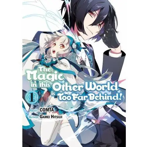 The Magic in this Other World is Too Far Behind! (Manga) Volume 1