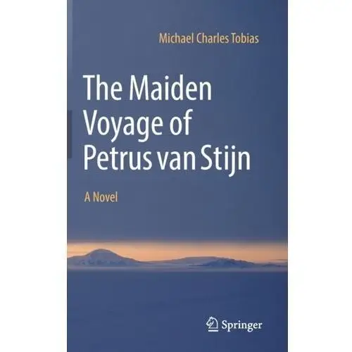 The Maiden Voyage of Petrus van Stijn Tobias, Michael Charles; Morrison, Jane Gray