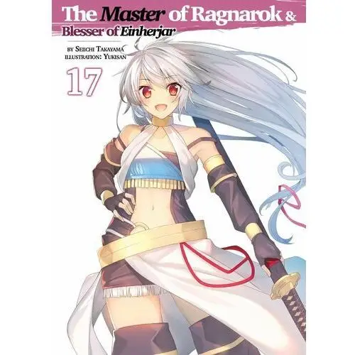 The Master of Ragnarok & Blesser of Einherjar: Volume 17