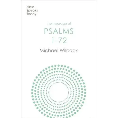 The Message of Psalms 1-72 Campbell, Hugh; Wilcockson, Michael; Wilkinson, Michael