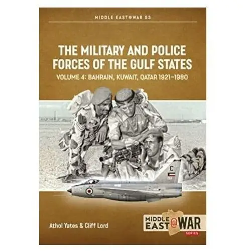 The military and police forces of the gulf states volume 3 Yates, athol; lord, cliff