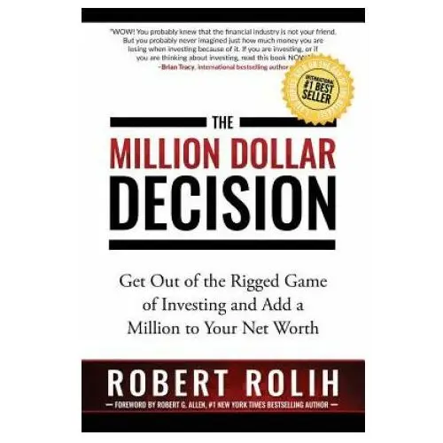 The million dollar decision: get out of the rigged game of investing and add a million to your net worth Best seller publishing, llc