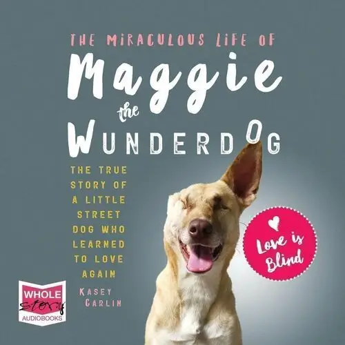 The Miraculous Life of Maggie the Wunderdog