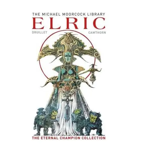 The Moorcock Library: Elric the Eternal Champion Collection Michael Moorcock