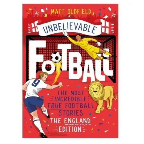 The most incredible true football stories - the england edition Matt oldfield, tom oldfield