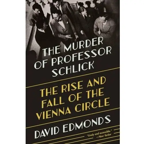 The Murder of Professor Schlick: The Rise and Fall of the Vienna Circle