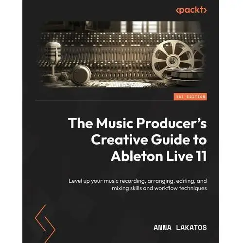 The Music Producer's Creative Guide to Ableton Live 11