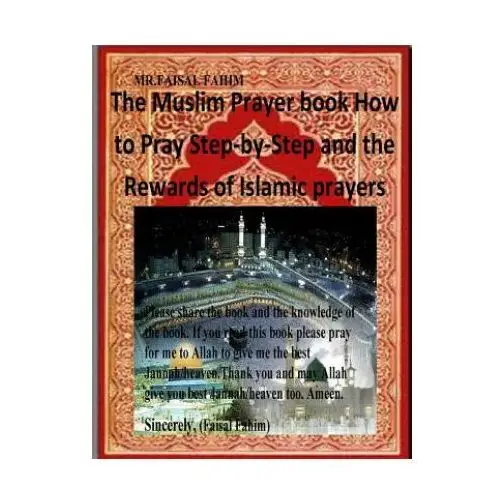 The Muslim Prayer book How to Pray Step-by-Step and the Rewards of Islamic prayers