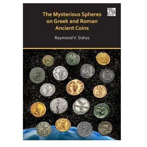 The Mysterious Spheres on Greek and Roman Ancient Coins Sidrys, Raymond V