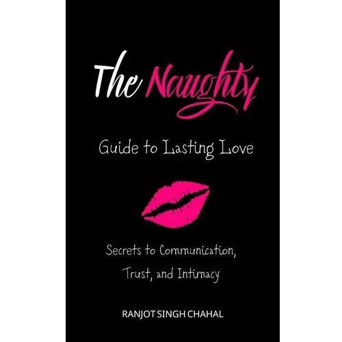 The Naughty Guide to Lasting Love