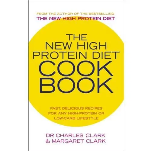 The New High Protein Diet Cookbook Clark, Dr. Charles; Clark, Maureen
