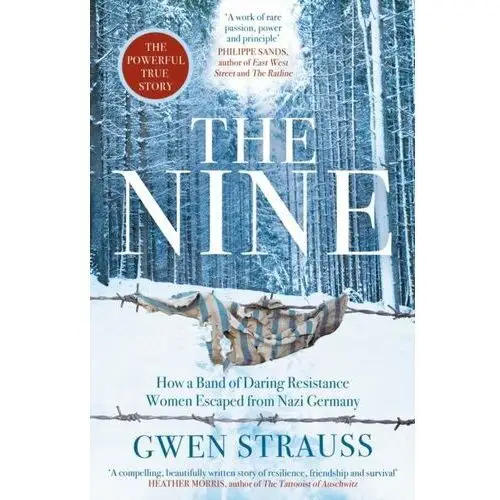 The Nine: How a Band of Daring Resistance Women Escaped from Nazi Germany - The Powerful True Story