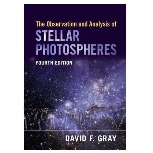 The Observation and Analysis of Stellar Photospheres Gray, David