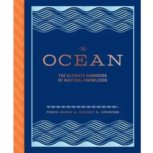 The Ocean: The Ultimate Handbook of Nautical Knowledge