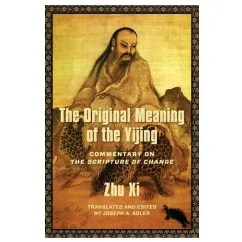 The original meaning of the yijing – commentary on the scripture of change Columbia university press