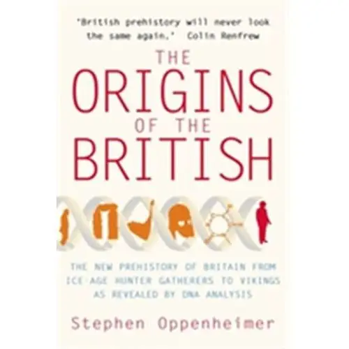 The Origins of the British: The New Prehistory of Britain Oppenheimer, Stephen