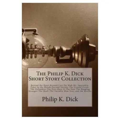 The philip k. dick short story collection Createspace independent publishing platform