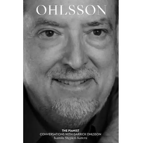 The pianist. conversations with garrick ohlsson Narodowy instytut fryderyka chopina