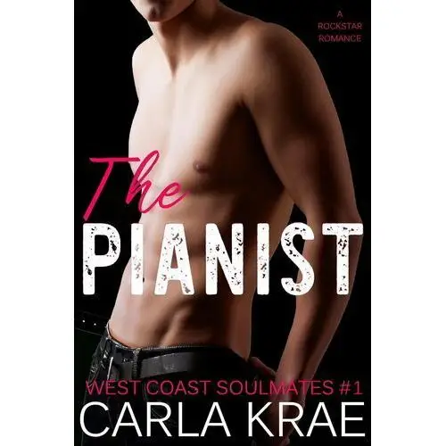 The Pianist Plays It Slow - A Slow-Burn Summer Rockstar Romance (West Coast Soulmates #1)