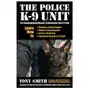 The police k-9 unit: the comprehensive manual to developing your k-9 unit Createspace independent publishing platform Sklep on-line