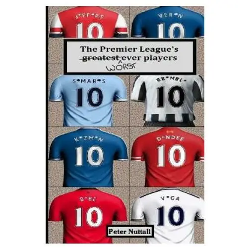 The premier league's worst ever players Createspace independent publishing platform