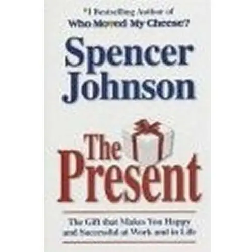 The Present: Enjoying Your Work and Life in Changi Spencer Johnson