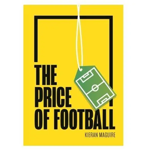 The price of football second edition Maguire, kieran (university of liverpool)