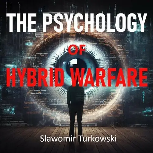 The Psychology of Hybrid Warfare