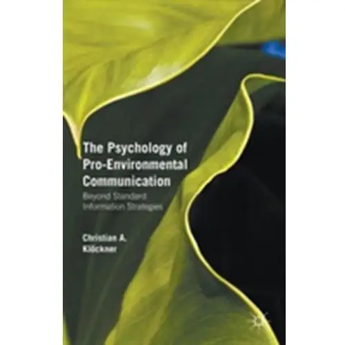 The Psychology of Pro-Environmental Communication Klockner, Christian