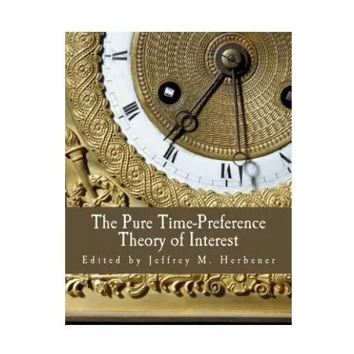 The Pure Time-Preference Theory of Interest (Large Print Edition)