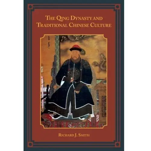 The Qing Dynasty and Traditional Chinese Culture J. Richard Smith
