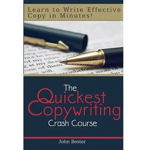 The Quickest Copywriting Crash Course: Learn to Write Effective Copy in Minutes