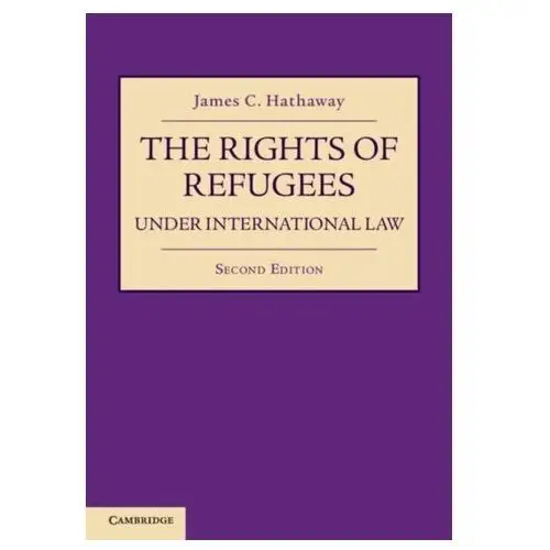 The Rights of Refugees under International Law Hathaway, James C.; Foster, Michelle